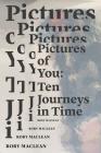 Pictures of You: Ten Journeys in Time By Rory MacLean (Text by (Art/Photo Books)) Cover Image