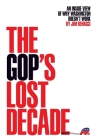 The GOP's Lost Decade: An Inside View of Why Washington Doesn't Work Cover Image