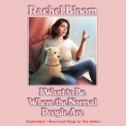 I Wanna Be Where the Normal People Are Lib/E By Rachel Bloom (Read by) Cover Image