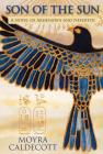 Son of the Sun: Akhenaten and Nefertiti - A Novel (Egyptian Sequence #2) By Moyra Caldecott Cover Image