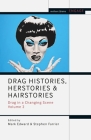 Drag Histories, Herstories and Hairstories: Drag in a Changing Scene Volume 2 (Methuen Drama Engage) By Mark Edward (Editor), Enoch Brater (Editor), Stephen Farrier (Editor) Cover Image