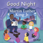 Good Night Martin Luther King Jr. (Good Night Our World) By Adam Gamble, Mark Jasper, Julissa Mora (Illustrator) Cover Image