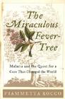 The Miraculous Fever-Tree: Malaria and the Quest for a Cure That Changed the World Cover Image