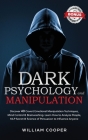 DARK PSYCHOLOGY and MANIPULATION: Discover 40 Covert Emotional Manipulation Techniques, Brainwashing and Mind Control. Learn How to Analyze People, NL Cover Image