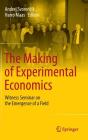 The Making of Experimental Economics: Witness Seminar on the Emergence of a Field Cover Image