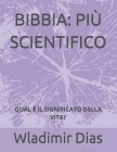 Bibbia: Più Scientifico: Qual È Il Significato Della Vita? By Wladimir Dias Cover Image