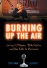 Burning Up the Air: Jerry Williams, Talk Radio, and the Life in Between By Steve Elman, Alan Tolz Cover Image