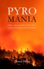 Pyromania: Fire and Geopolitics in a Climate-Disrupted World Cover Image