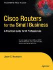 Cisco Routers for the Small Business: A Practical Guide for IT Professionals (Expert's Voice in Cisco) By Jason Neumann Cover Image