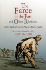 The Farce of the Fart and Other Ribaldries: Twelve Medieval French Plays in Modern English (Middle Ages) By Jody Enders (Editor) Cover Image
