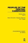 Peoples of the Central Cameroons (Tikar. Bamum and Bamileke. Banen, Bafia and Balom): Western Africa Part IX (Ethnographic Survey of Africa) By Merran McCulloch, Margaret Littlewood, I. Dugast Cover Image