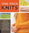 One-Piece Knits: Essential Designs in Multiple Sizes and Gauges for Sweaters Knit Top Down, Side Over, and Back to Front By Margaret Hubert Cover Image