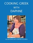 Cooking Greek with Daphne By Allan Konya, Daphne Vloumidi Cover Image