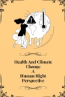 Health and climate change a Human right perspective By Ajay Kumar S Cover Image