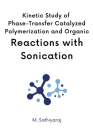 Kinetics of Phase Transfer Catalyzed Polymerization with Sonication By M. Rajendran Cover Image
