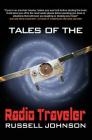 Tales Of The Radio Traveler By Russell Johnson Cover Image