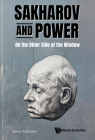 Sakharov and Power: On the Other Side of the Window By Boris Altshuler Cover Image