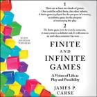 Finite and Infinite Games: A Vision of Life as Play and Possibility By James P. Carse, Jonathan Todd Ross (Read by) Cover Image