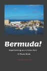 Bermuda!: Experiencing As a Cruise Port By R. a. Walker Cover Image