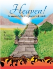 'Heaven! A Would-Be Explorer's Guide.': 'Heaven!' By Antony Forster Cover Image