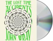 The Lost Time Accidents: A Novel By John Wray, Holter Graham (Read by) Cover Image