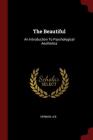 The Beautiful: An Introduction to Psychological Aesthetics Cover Image