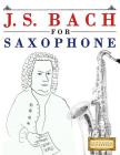 J. S. Bach for Saxophone: 10 Easy Themes for Saxophone Beginner Book Cover Image
