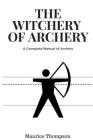 The Witchery of Archery By Maurice Thompson Cover Image