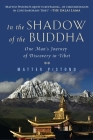 In the Shadow of the Buddha: One Man's Journey of Discovery in Tibet By Matteo Pistono Cover Image
