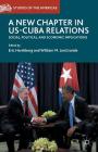 A New Chapter in Us-Cuba Relations: Social, Political, and Economic Implications By Eric Hershberg (Editor), William M. Leogrande (Editor) Cover Image
