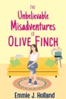 The Unbelievable Misadventures of Olive Finch By Emmie J. Holland Cover Image
