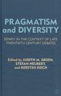 Pragmatism and Diversity: Dewey in the Context of Late Twentieth Century Debates By J. Green (Editor), S. Neubert (Editor) Cover Image