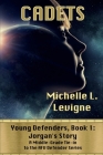 Cadets. Young Defenders Book 1: Jorgan's Story By Michelle L. Levigne Cover Image