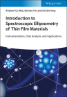 Introduction to Spectroscopic Ellipsometry of Thin Film Materials: Instrumentation, Data Analysis, and Applications By Xinmao Yin, Andrew Thye Shen Wee, Chi Sin Tang Cover Image