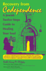 Recovery from Codependence: A Jewish Twelve Steps Guide to Healing Your Soul (Twelve Step Recovery) By Kerry M. Olitzky Cover Image