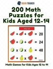 200 Math Puzzles for Kids Aged 12-14 - Math Games for Kids 12 to 14 Cover Image