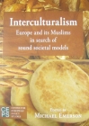 Interculturalism: Europe and Its Muslims in Search of Sound Societal Models (Centre for European Policy Studies) By Michael Emerson (Editor), Tufyal Choudhury (Editor) Cover Image