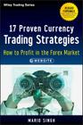 17 Proven Currency Trading Strategies, + Website: How to Profit in the Forex Market (Wiley Trading #572) By Mario Singh Cover Image