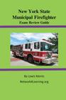 New York State Municipal Firefighter Exam Review Guide By Lewis Morris Cover Image