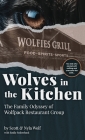 Wolves In The Kitchen: The Family Odyssey of Wolfpack Restaurant Group Cover Image