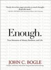Enough.: True Measures of Money, Business, and Life By John C. Bogle, William Jefferson Clinton (Foreword by) Cover Image