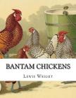 Bantam Chickens: From The Book of Poultry Cover Image