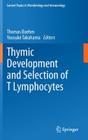 Thymic Development and Selection of T Lymphocytes (Current Topics in Microbiology and Immmunology #373) By Thomas Boehm (Editor), Yousuke Takahama (Editor) Cover Image