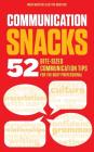 Communication Snacks: 52 Bite-Sized Communication Tips for the Busy Professional By Blythe J. Musteric, Allison B. Tubio (Editor), Stuart L. Silberman Cover Image