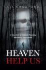 Heaven Help Us: A True Story of Demonic Haunting and Divine Intervention By Ali Crawford Cover Image