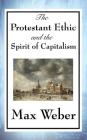 The Protestant Ethic and the Spirit of Capitalism By Max Weber Cover Image