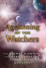 Awakening of the Watchers: The Secret Mission of the Rebel Angels in the Forbidden Quadrant By Timothy Wyllie Cover Image