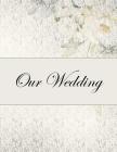 Our Wedding: Everything you need to help you plan the perfect wedding, paperback, matte cover, B&W interior, silver with flowers By L. S. Goulet, Lsgw Cover Image