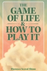 The Game of Life & How to Play It By Florence Scovel Shinn Cover Image