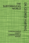 The Subterranean World: Carboniferous Forest, Carboniferous Period. By George Hartwig Cover Image